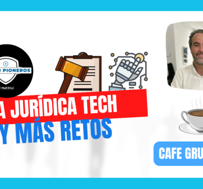 IA jurídica tech, TINDER comunidades y más retos. Café Grupal