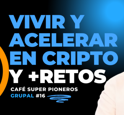 Vivir y acelerar en Cripto. Café Grupal